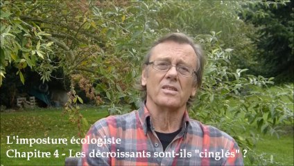L'imposture écologiste - Chap. 4 : Les décroissants sont-ils "cinglés" ?