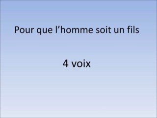 Pour que l'homme soit un fils G 297-1 (4 voix)