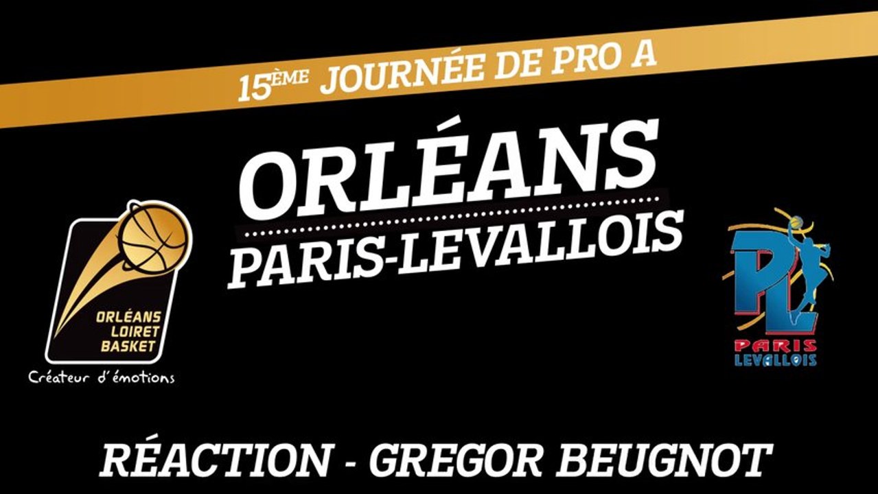 Réaction de Gregor Beugnot - J15 - Orléans reçoit Paris-Levallois