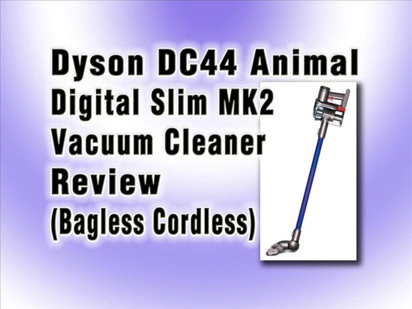 Dyson DC44 Animal Digital Slim MK2 Vacuum Cleaner Review : Best Cordless  Bagless Stick Vacuum Reviews - video Dailymotion