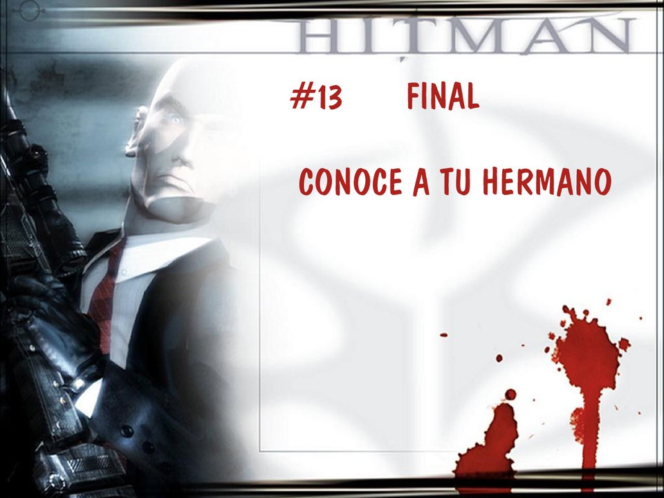 Hitman: Codename 47 - 13 - Final - Conoce A Tu Hermano - Español - Gameplay