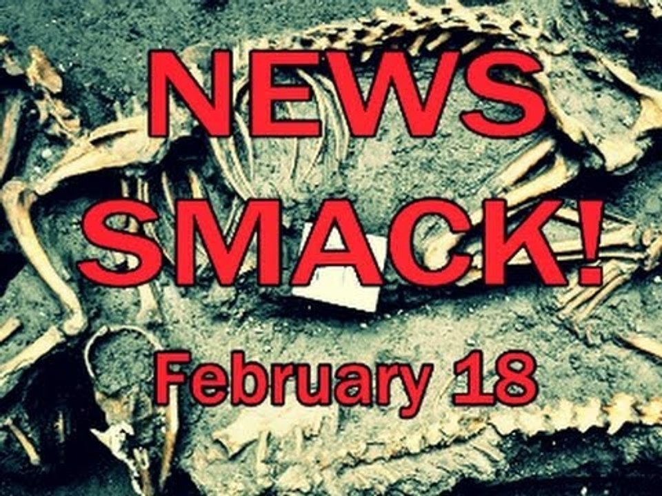 NEWS SMACK: February 18