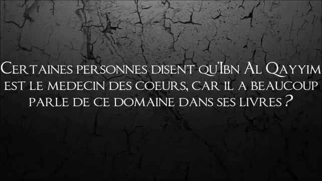 Ibn al-Quayyim est-il le médecin des coeurs ? [Shaykh Salih al-Fawzan] :