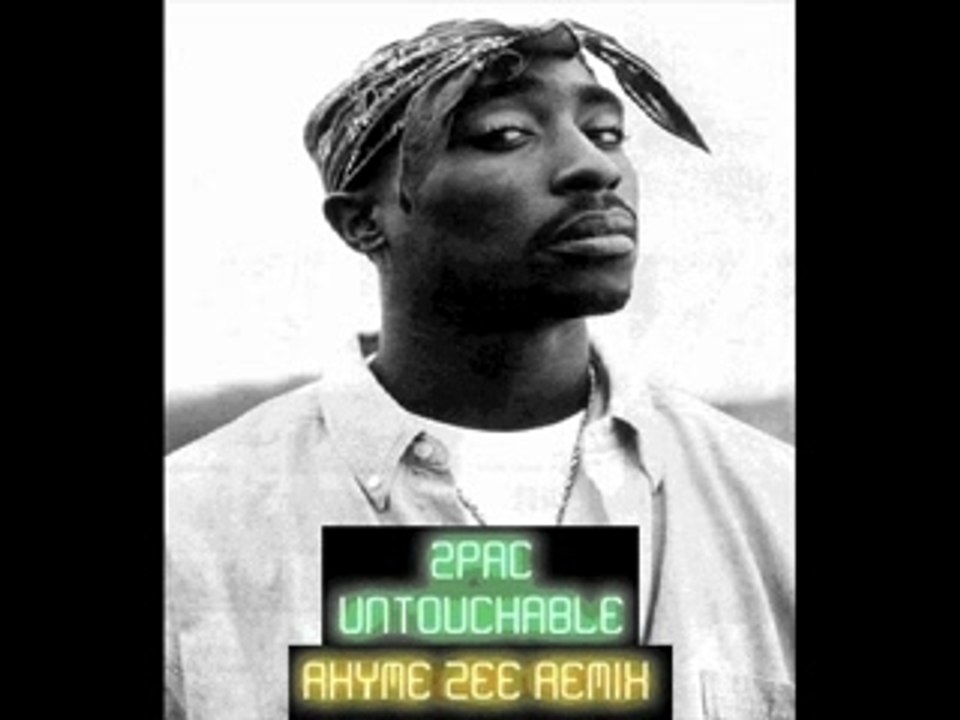 2Pac - Untouchable (Rhyme Zee Remix)