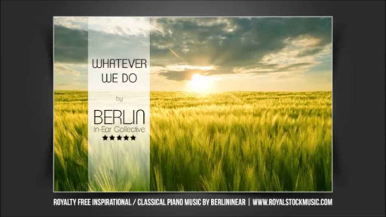 Whatever We Do (4 Versions) | Inspirational Piano, Classical Piano | Premium Royalty Free Stock Music by royalstockmusic.com @ Audiojungle