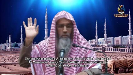 Christian Eisa Alaisalam ka Milad manatay hai-Tu Musalmaan Apnay Rasool PBUH Ka Milad Kyo na Manayai