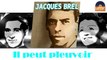 Jacques Brel - Il peut pleuvoir (HD) Officiel Seniors Musik