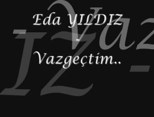 Eda yıldız - vazgeçtim.wmv