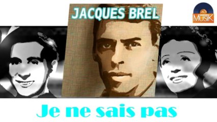 Jacques Brel - Je ne sais pas (HD) Officiel Seniors Musik