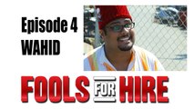 FOOLS FOR HIRE - Ep 2.4 - Wahid