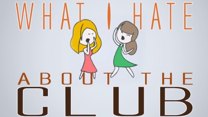 What I Hate About The Club
