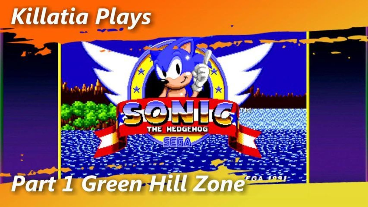 Killatia Plays Sonic the Hedghog Part1 Green Hill Zone