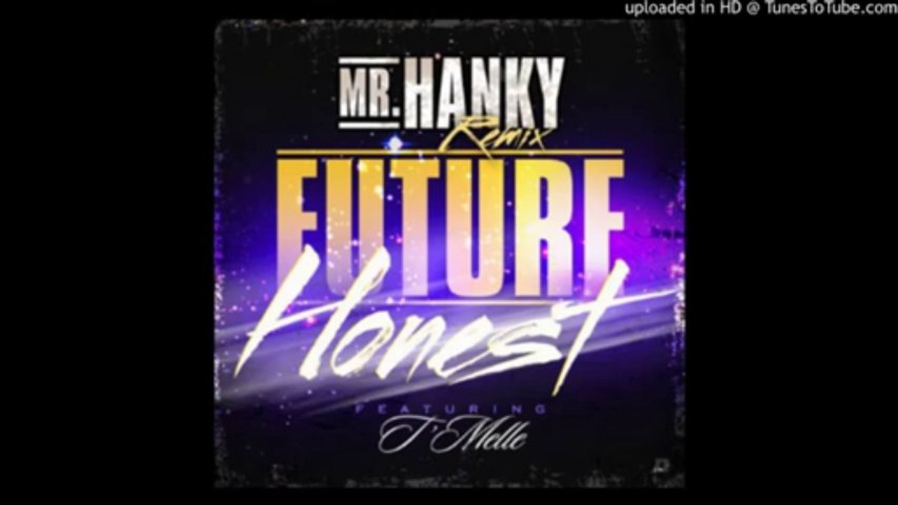 Future featuring T'Melle - Honest [Mr. Hanky Remix]