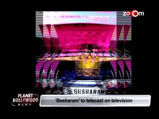 Besharam to telecast on television