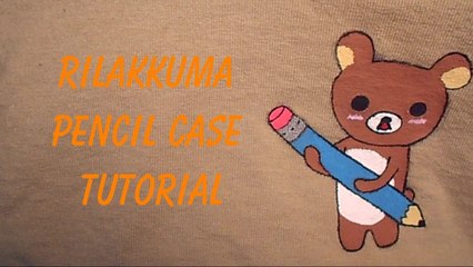 Back To School: DIY Rilakkuma Pencil Case
