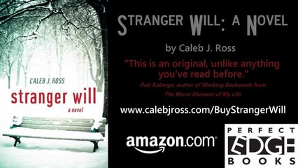Stranger Will: a Novel by Caleb J. Ross