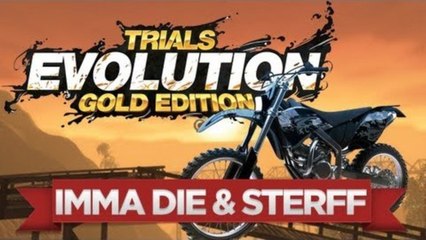 IMMA DIE & STERFF - Trials Evolution Gold Edition