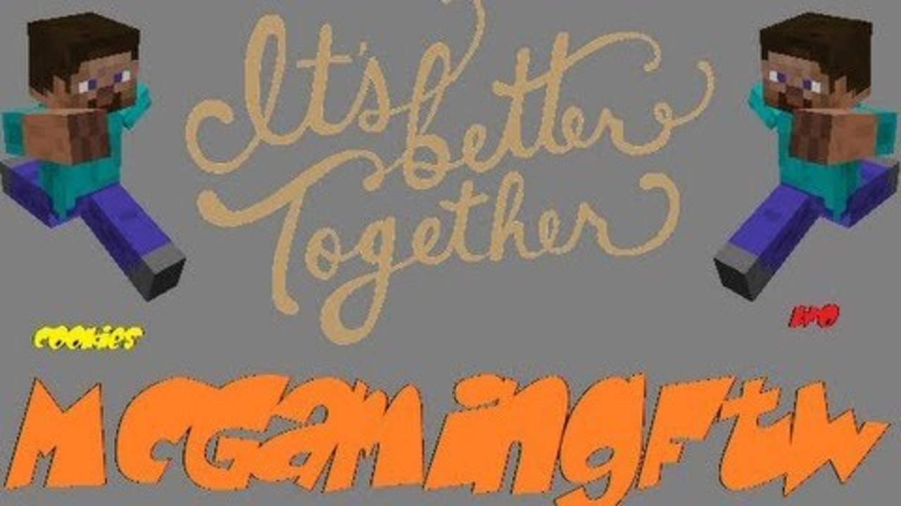 Minecraft - It's Better Together - Episode #1 - w/ ILoveCookies