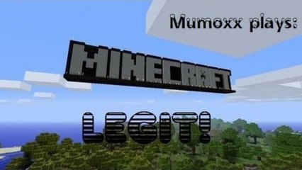 Mumoxx Plays: Minecraft. LEGIT! - Episode 1