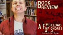 Video Review of A F*ckload of Shorts by Jedidiah Ayres