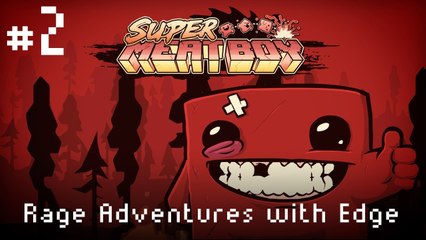 Edge Plays :: Super Meat Boy! :: #2 The Rage Begins..