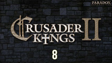 Let's Play Crusader Kings 2 [8] - That Was Unexpected