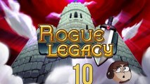 Let's Play Rogue Legacy [10] - Its Good To Be Ki-THATS ALL I GET?!