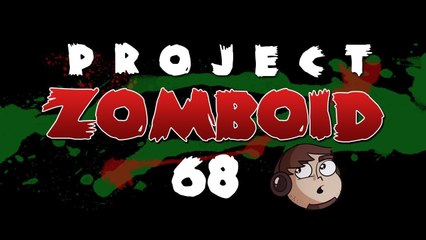 Let's Play Project Zomboid [68] - Clearing The Yard