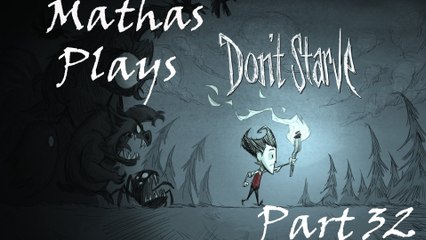 Mathas Plays Don't Starve! [32]