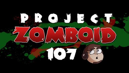 Let's Play Project Zomboid [107] - Back Again!