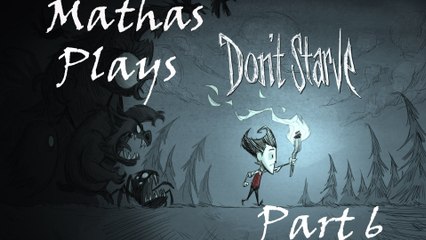 Mathas Plays Don't Starve! [6]