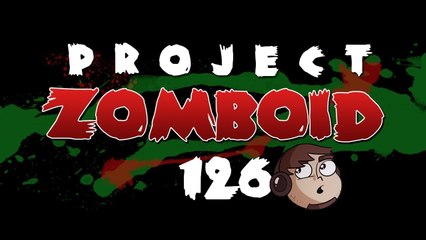 Let's Play Project Zomboid [126] - Scratch my Back