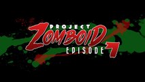 Project Zomboid Season 2 - Let's Play Project Zomboid [7] - Comfy as a Kitten.