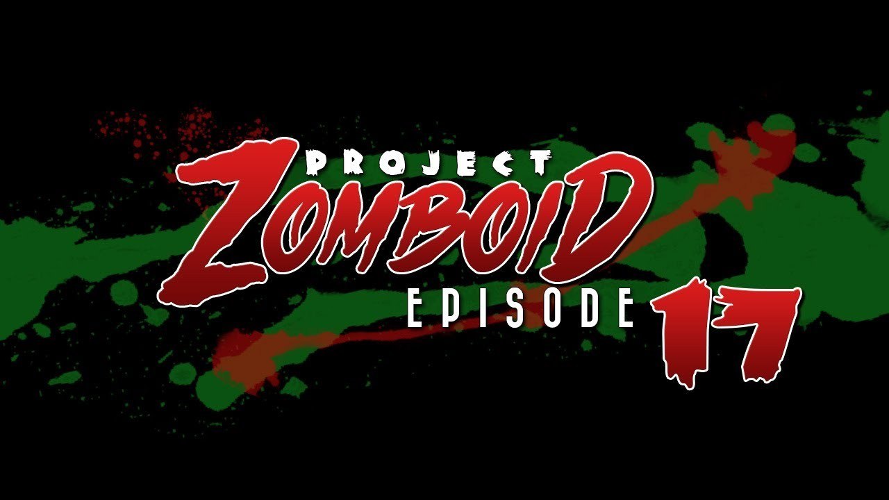 Project Zomboid Season 2 - Let's Play Project Zomboid [17] - Fortifications