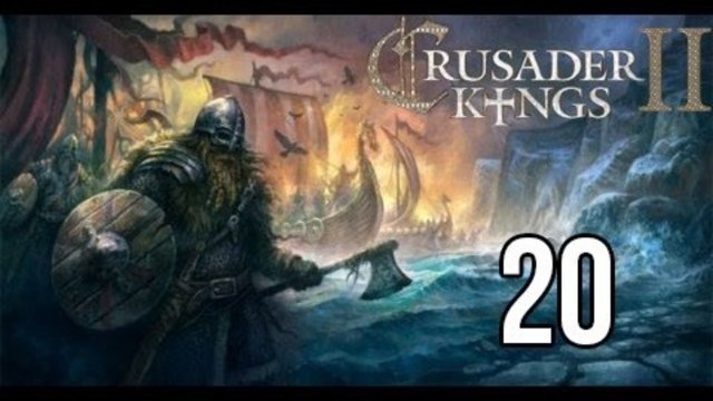 Let's Play Crusader Kings 2 The Old Gods [20] - It's Good to Be King (Again)