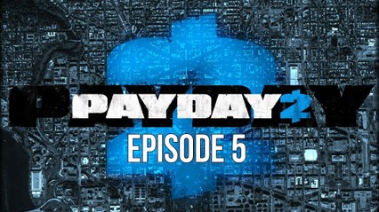 Payday 2 - Episode 5 - Framing Frame Part 1