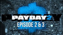 Payday 2 - Episodes 2 and 3  - Firestarters