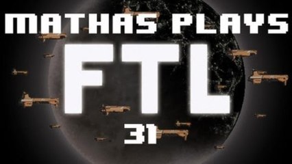 FTL! - Mathas Plays FTL [31] - Zoltan Loser