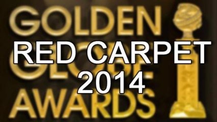 GOLDEN GLOBES 2014 RED CARPET - YOUR FAVOURITE?