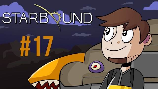 Let's Play Starbound [17] - Unearthed