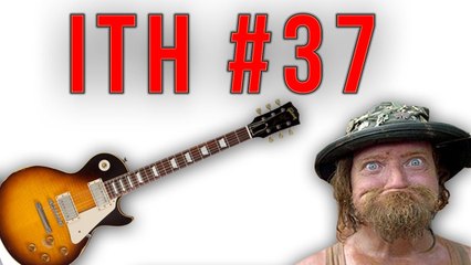 I Play The Guitar & Offend American People |  ITH #37