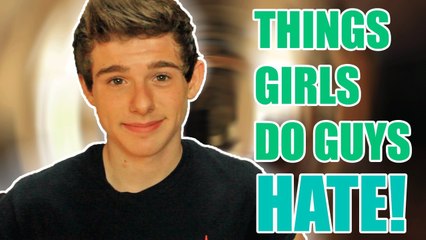 THINGS GIRLS DO THAT GUYS HATE!