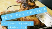 Beer Can Chicken w/ Brown Sugar Glaze & Good People Brown Ale | New Recipe To Me