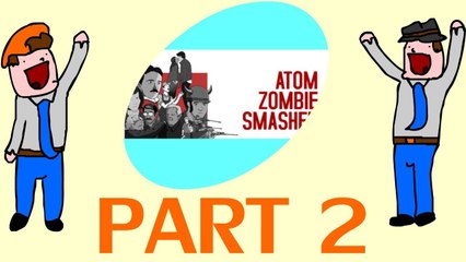 Atom Zombie Smasher - Asa Willington is Kind of a Dick - Part 2 - DoTheGames