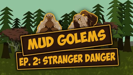 MUD GOLEMS Episode 2: Stranger Danger