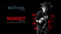 Blue Eyes | Yo Yo Honey Singh | Noddy Khan | Cover
