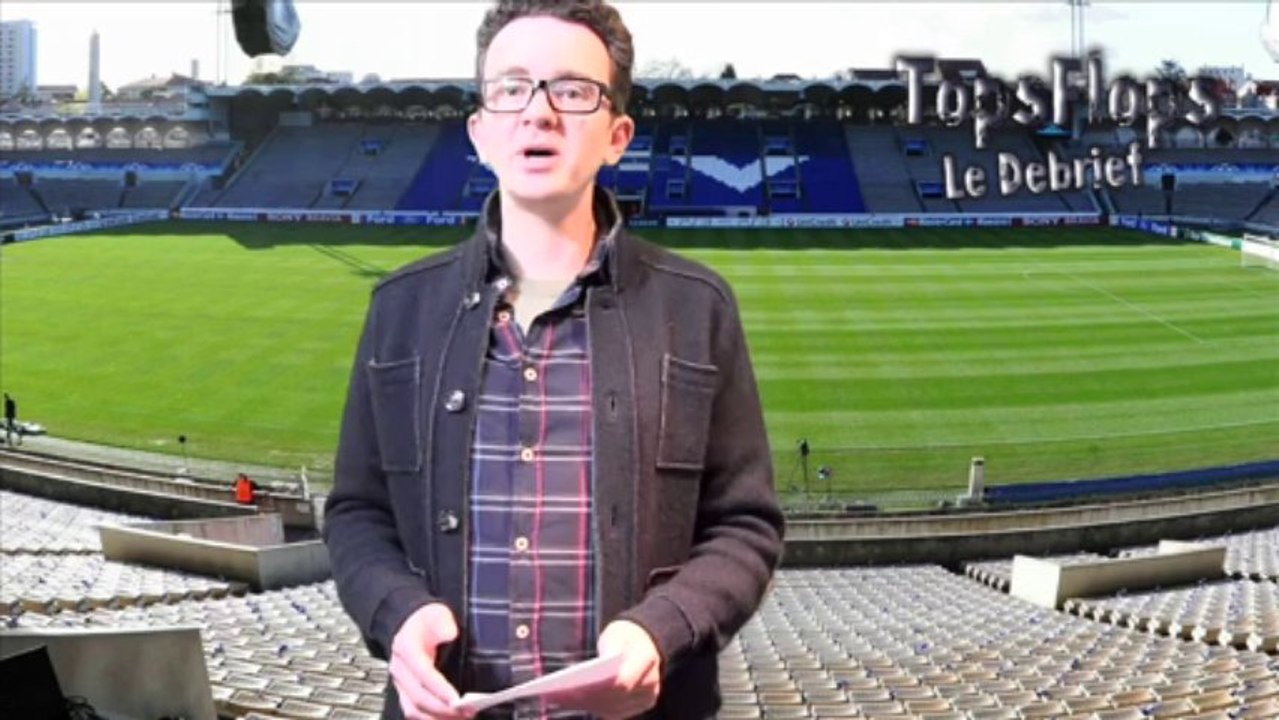 Tops Flops le Debrief Girondins de Bordeaux 1 - 3 PSG