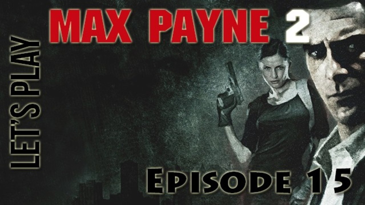 [Let's Play] Max Payne 2 - Episode 15 : Droit dans le mur