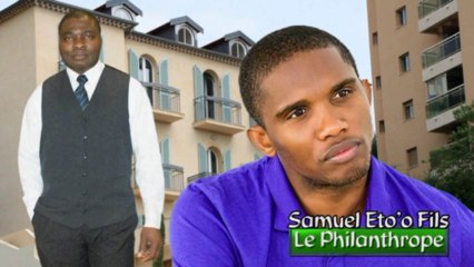 Samuel Eto'o Fils "Le Philanthrope" Ledoux paradis