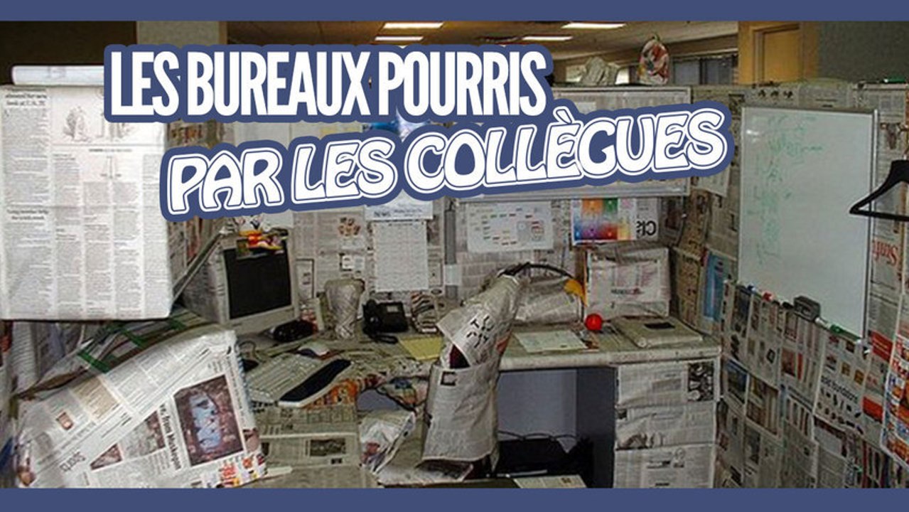 Top des bureaux pourris par les collègues